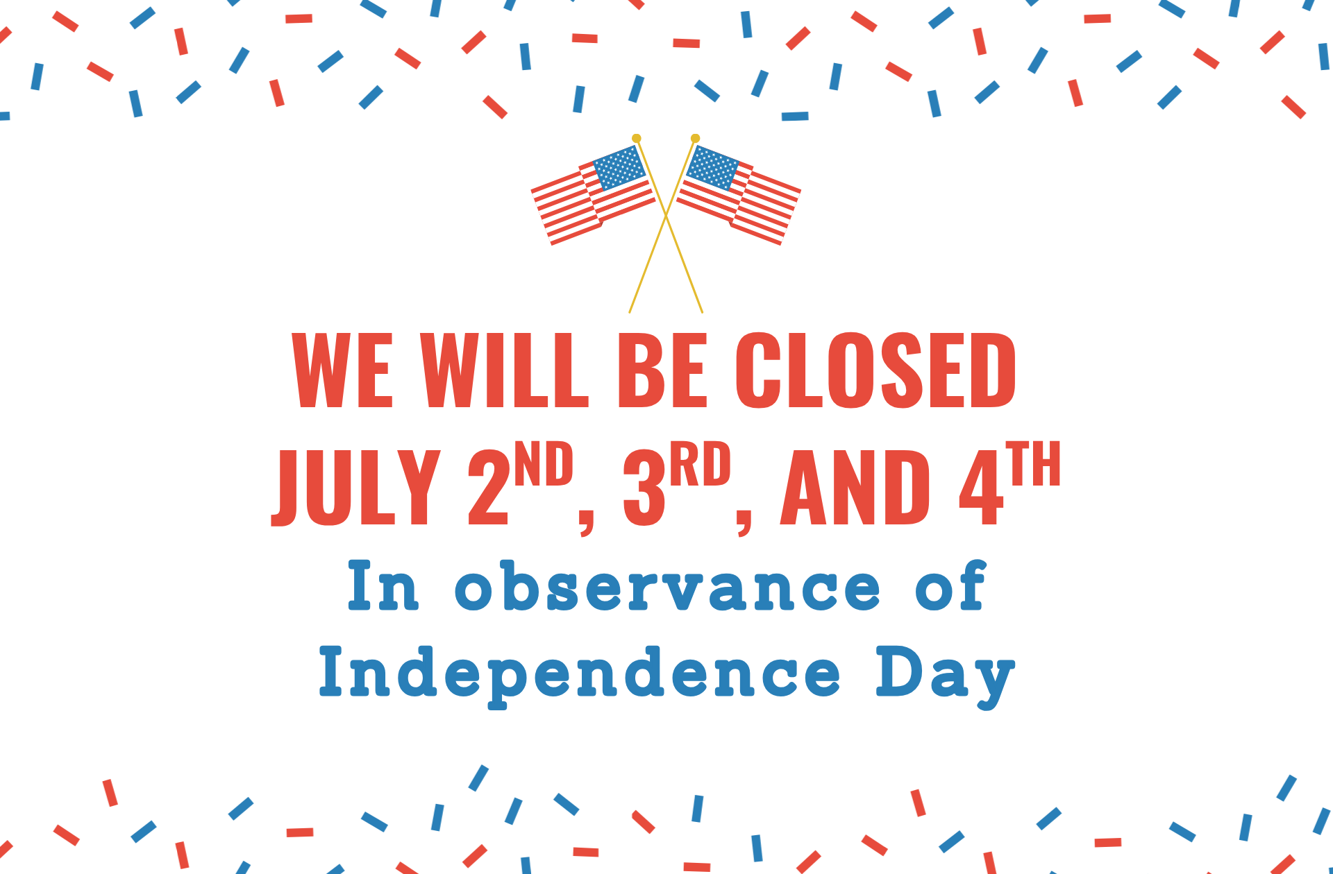 Independence Day Closing