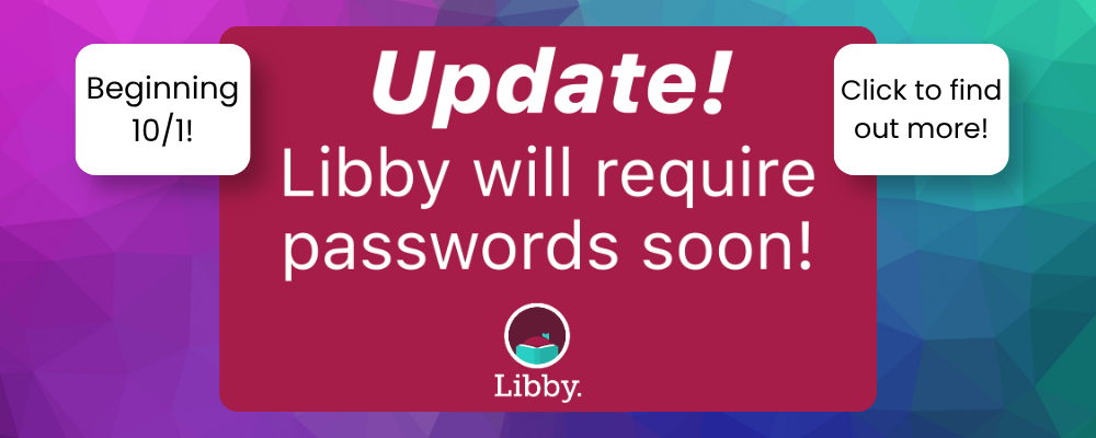 Image indicating Libby will require a password starting 10/1